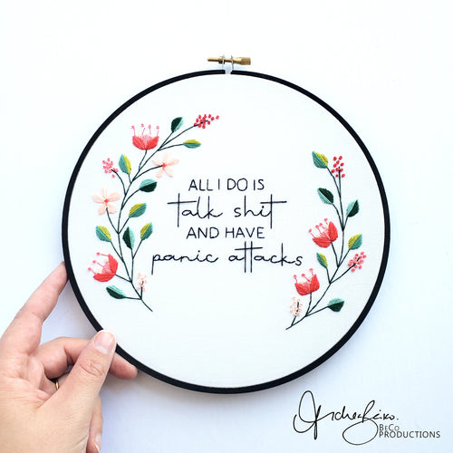 All I Do Is Talk Shit And Have Panic Attacks - PDF DIgital Download Embroidery Pattern & Guide