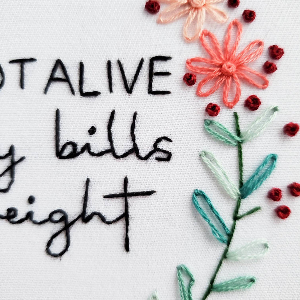 You Are Not Alive Just To Pay Bills And Lose Weight Caroline Dooner Quote - PDF Digital Download Embroidery Pattern & Guide
