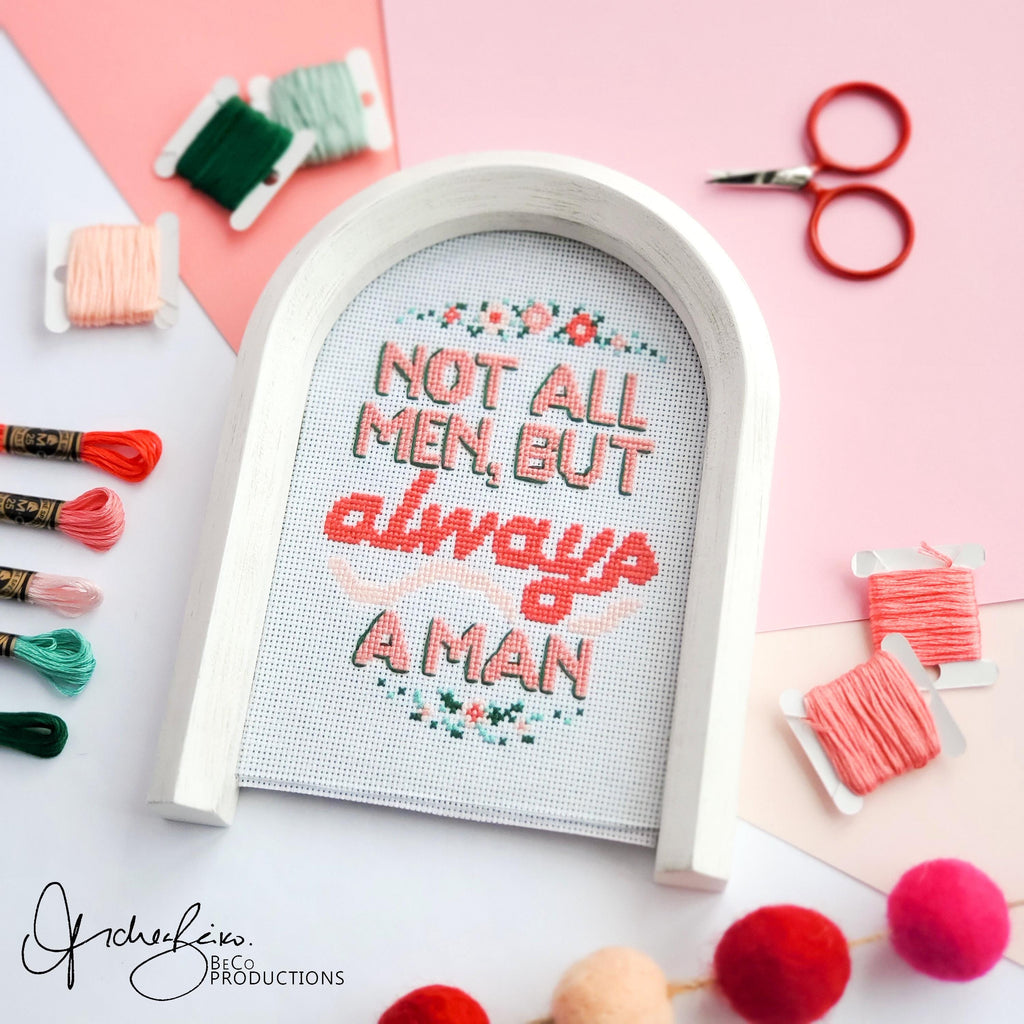 Not All Men, But ALWAYS A Man - PDF Digital Download Cross Stitch Pattern & Guide
