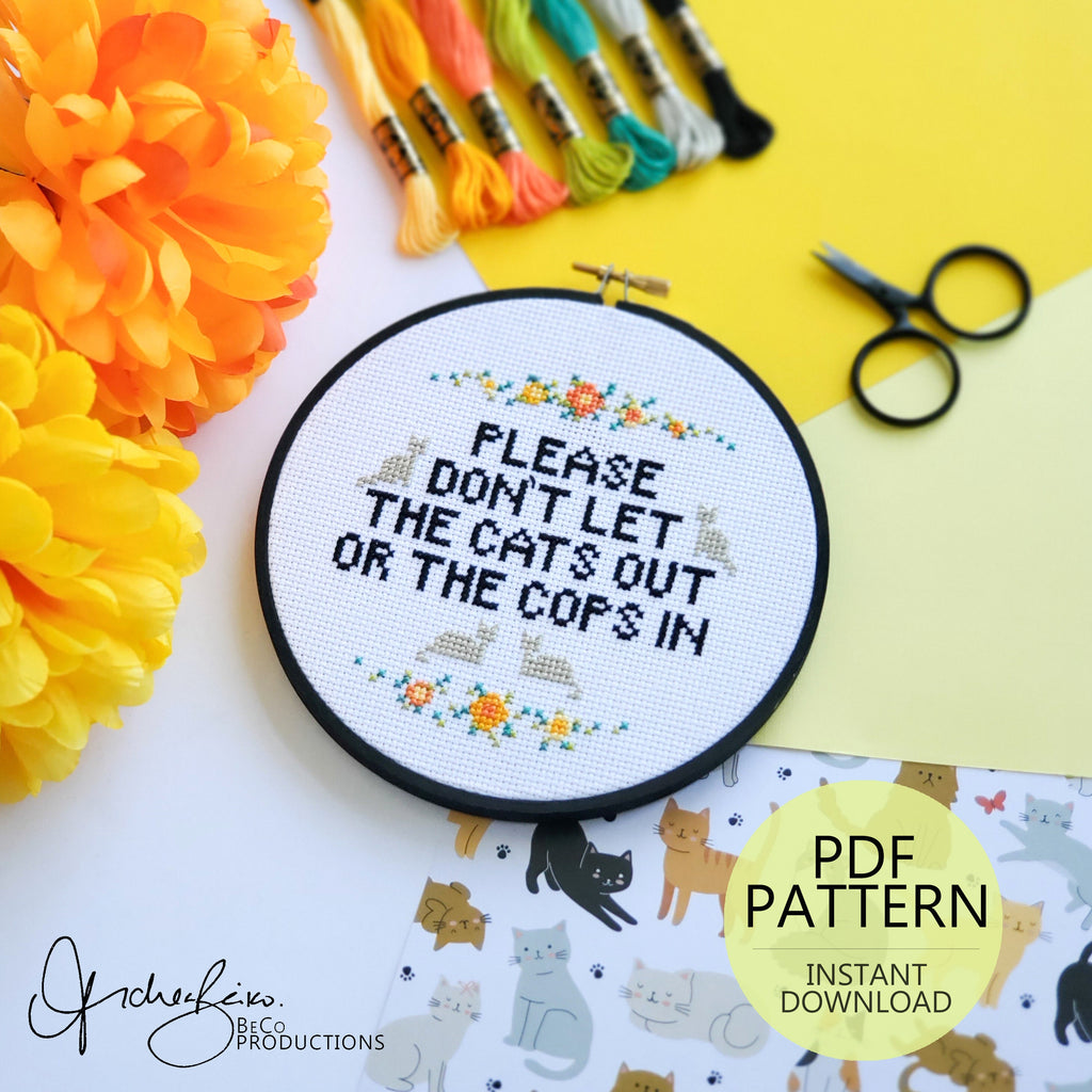 Please Don't Let The Cats Out Or The Cops In - PDF Digital Download Cross Stitch Pattern & Guide