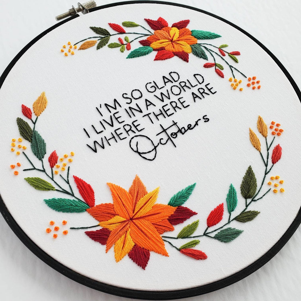 I'm So Glad I Live In A World Where There Are Octobers - PDF Digital Download Embroidery Pattern & Guide