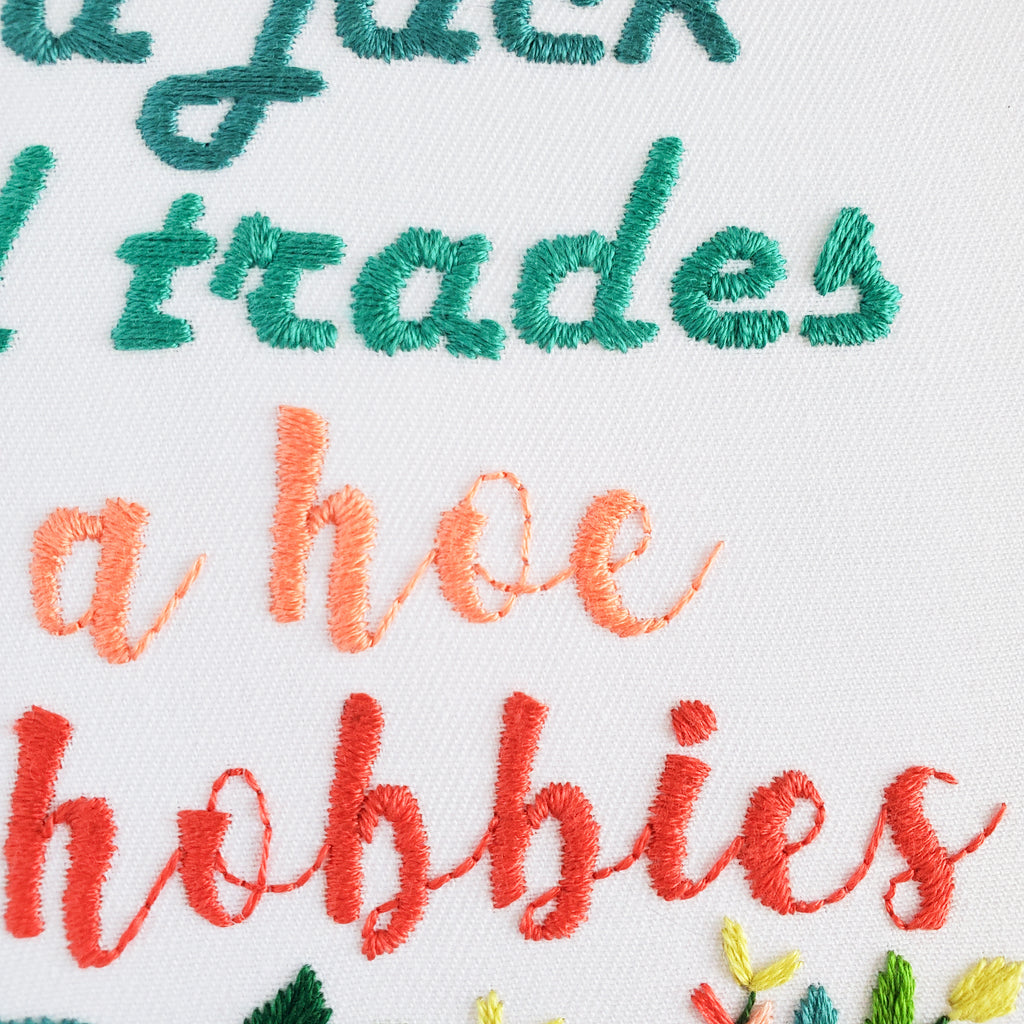 Not A Jack Of All Trades But A Hoe Of All Hobbies - PDF Digital Download Embroidery Pattern & Guide