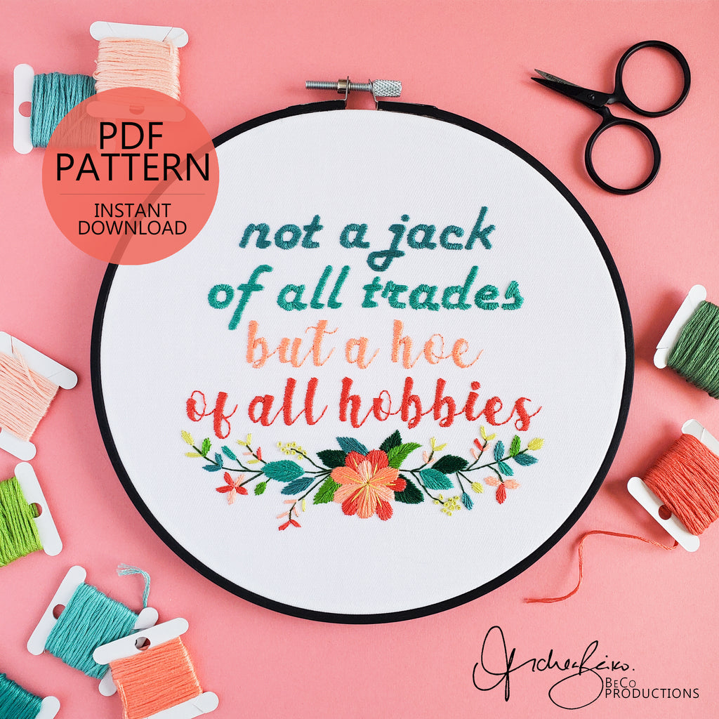 Not A Jack Of All Trades But A Hoe Of All Hobbies - PDF Digital Download Embroidery Pattern & Guide