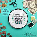 I Don't Get Paid Enough For This Shit - PDF Digital Download Cross Stitch Pattern & Guide