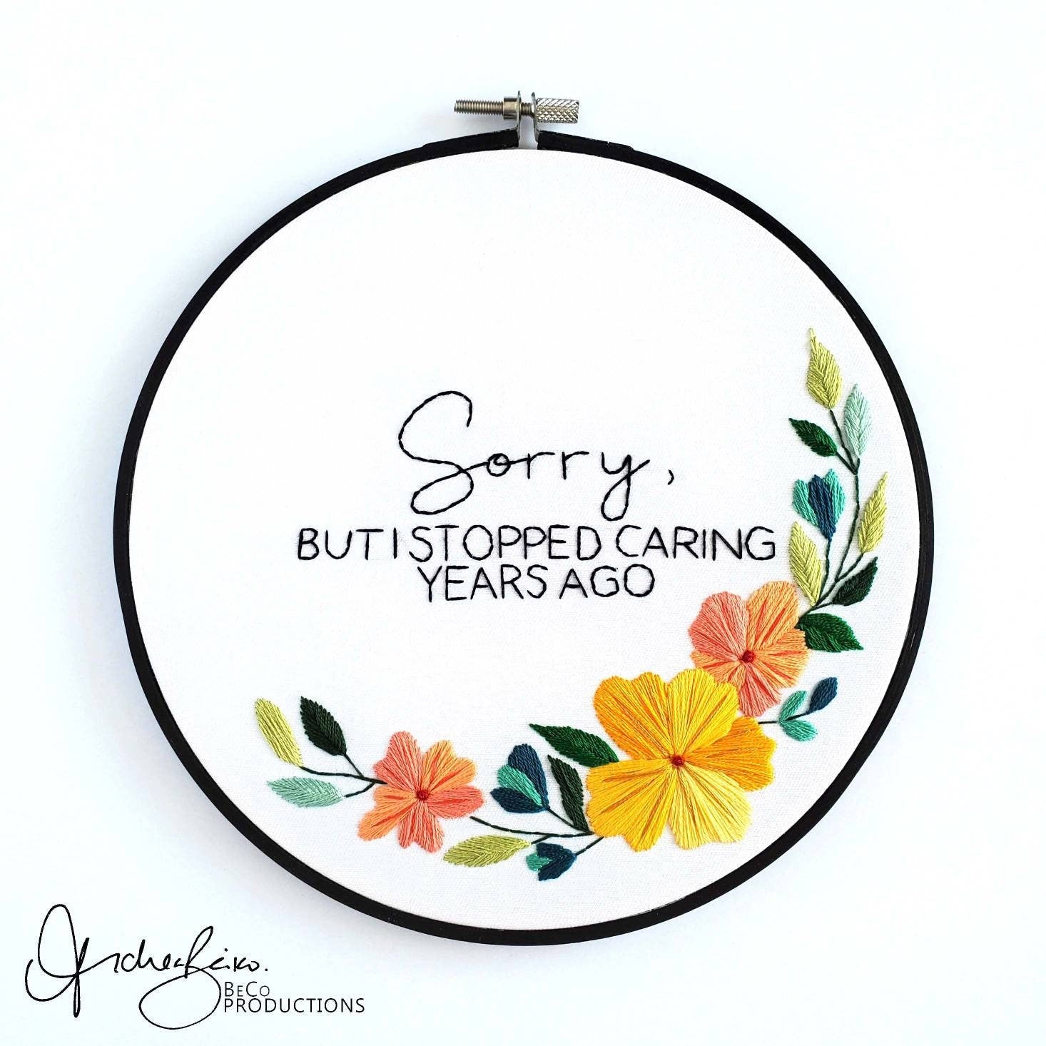 Sorry, But I Stopped Caring Years Ago - PDF Digital Download Embroidery Pattern & Guide