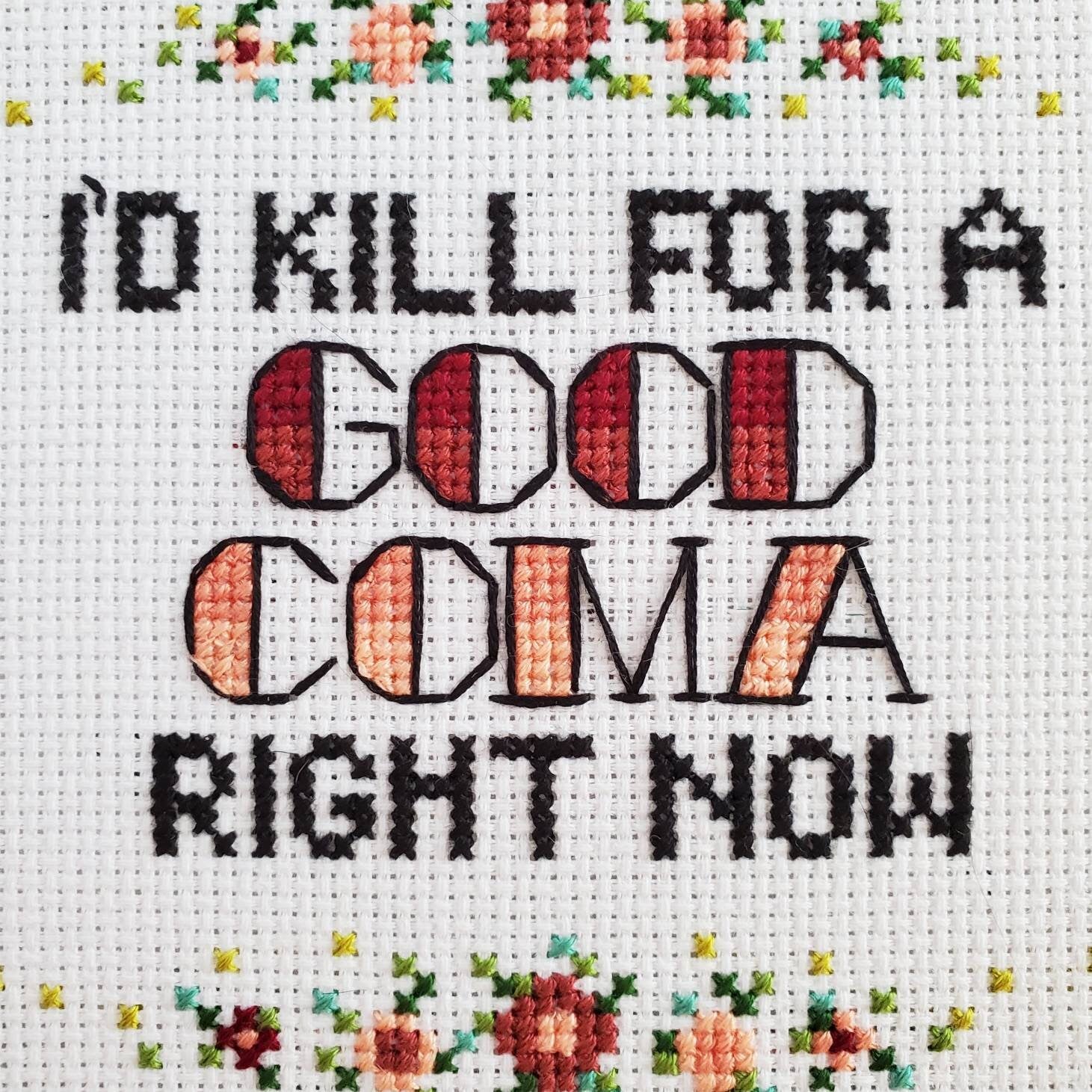 I'd Kill For A Good Coma Right Now - PDF Digital Download Cross Stitch Pattern & Guide