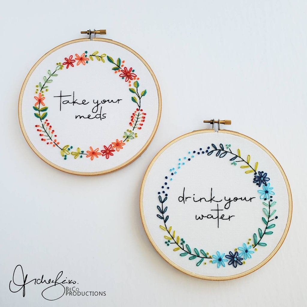 Take Your Meds, Drink Your Water - PDF Digital Download Embroidery Pattern & Guide