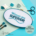 Women Are SUPERIOR - PDF Digital Download Cross Stitch Pattern & Guide