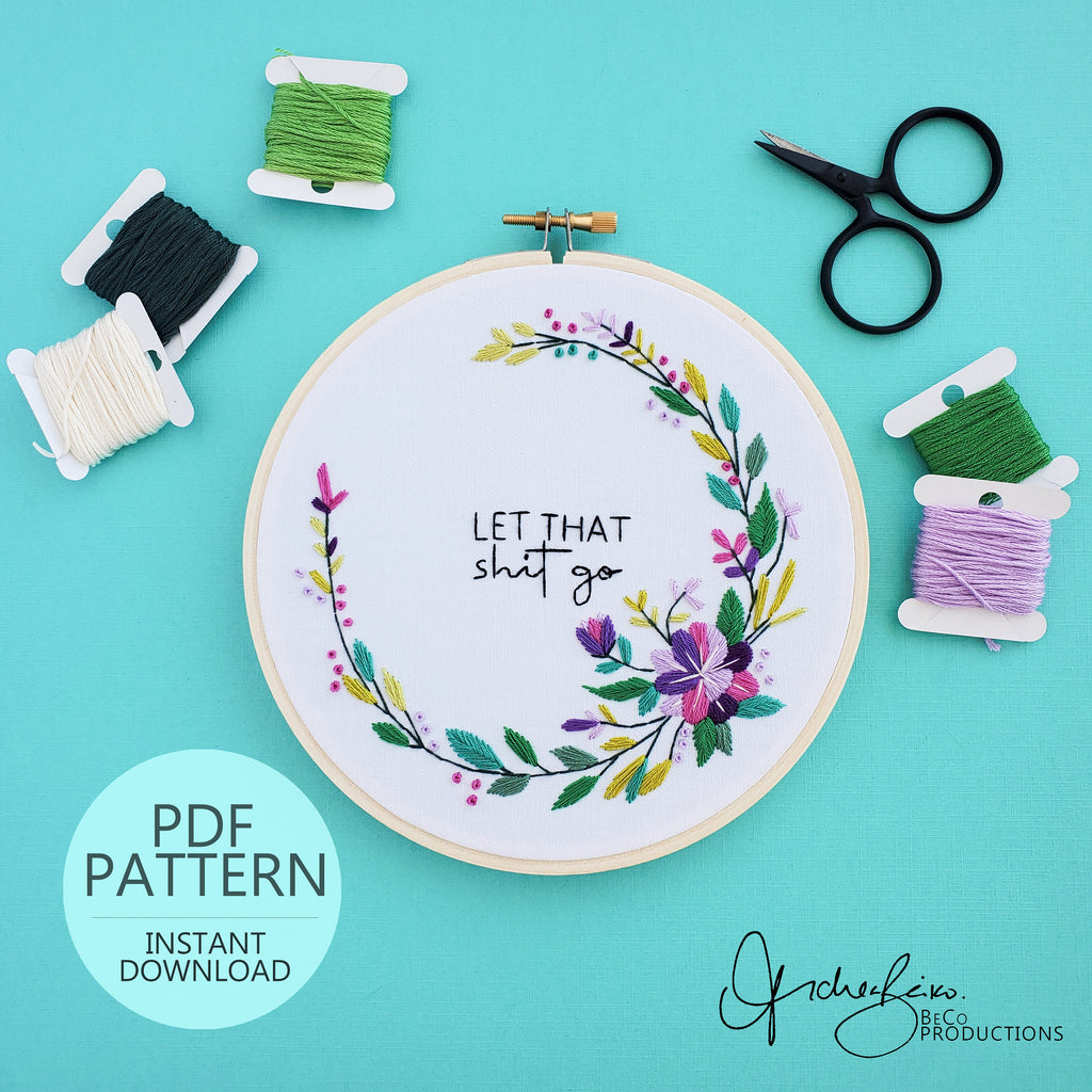 Let That Shit Go - PDF Digital Download Embroidery Pattern & Guide