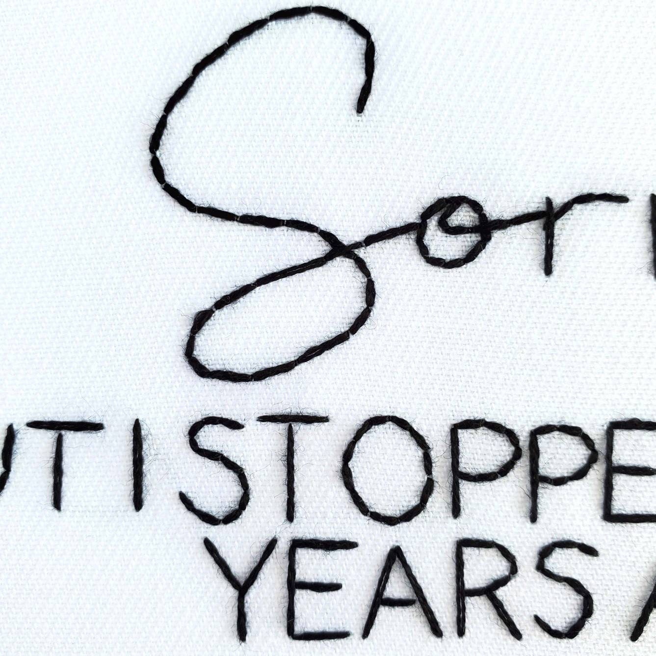 Sorry, But I Stopped Caring Years Ago - PDF Digital Download Embroidery Pattern & Guide