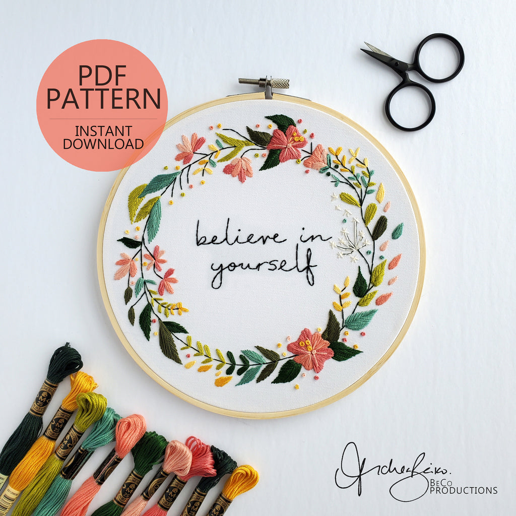 Believe In Yourself Floral Wreath - PDF Digital Download Embroidery Pattern & Guide