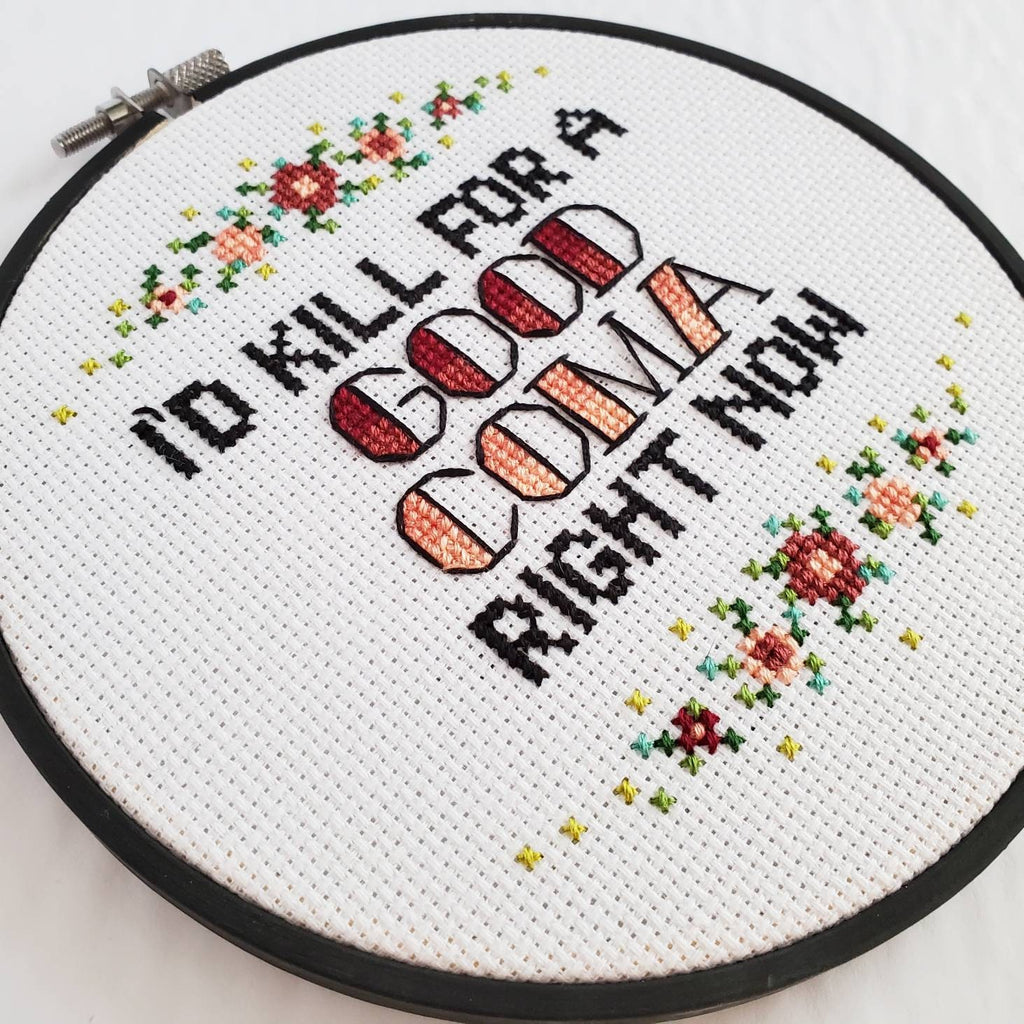 I'd Kill For A Good Coma Right Now - PDF Digital Download Cross Stitch Pattern & Guide