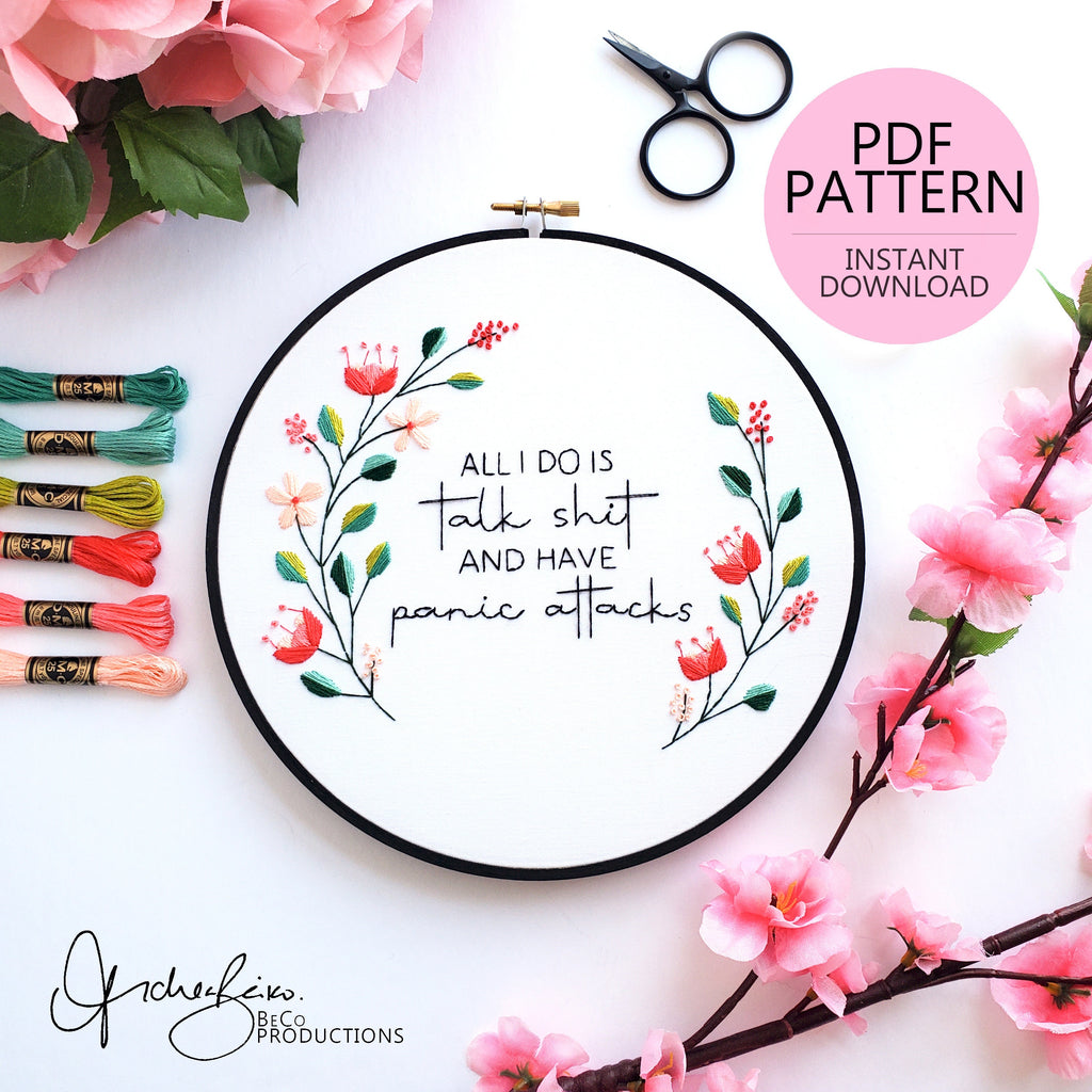 All I Do Is Talk Shit And Have Panic Attacks - PDF DIgital Download Embroidery Pattern & Guide