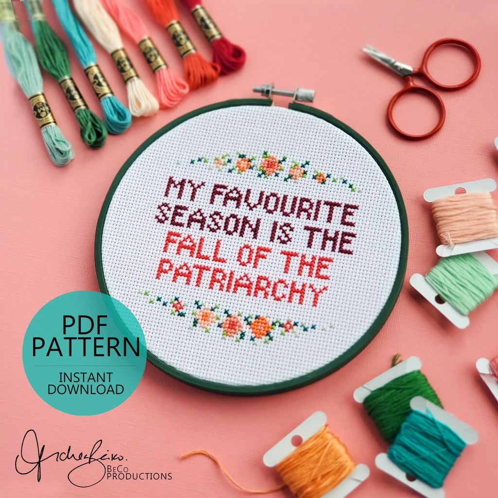 My Favourite Season Is The Fall Of The Patriarchy - PDF Digital Download Cross Stitch Pattern & Guide