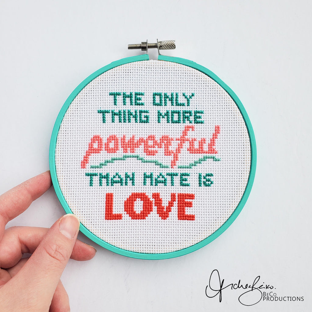The Only Thing More Powerful Than Hate Is Love - PDF Digital Download Cross Stitch Pattern & Guide