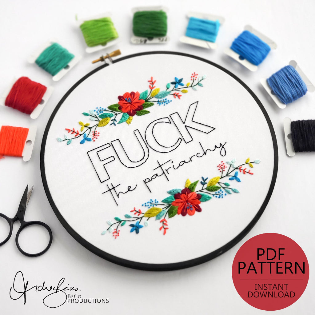 Fuck The Patriarchy Floral - PDF Digital Download Embroidery Pattern & Guide