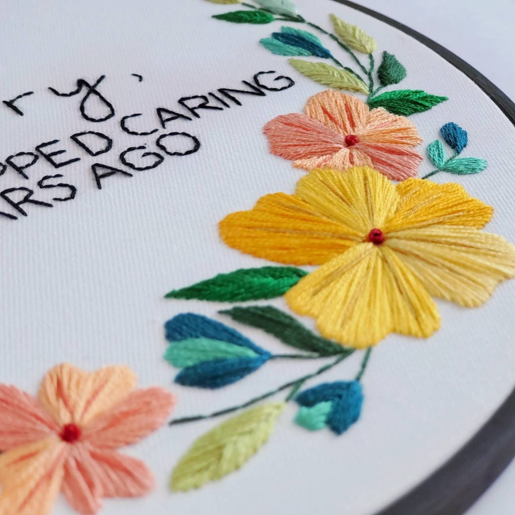 Sorry, But I Stopped Caring Years Ago - PDF Digital Download Embroidery Pattern & Guide
