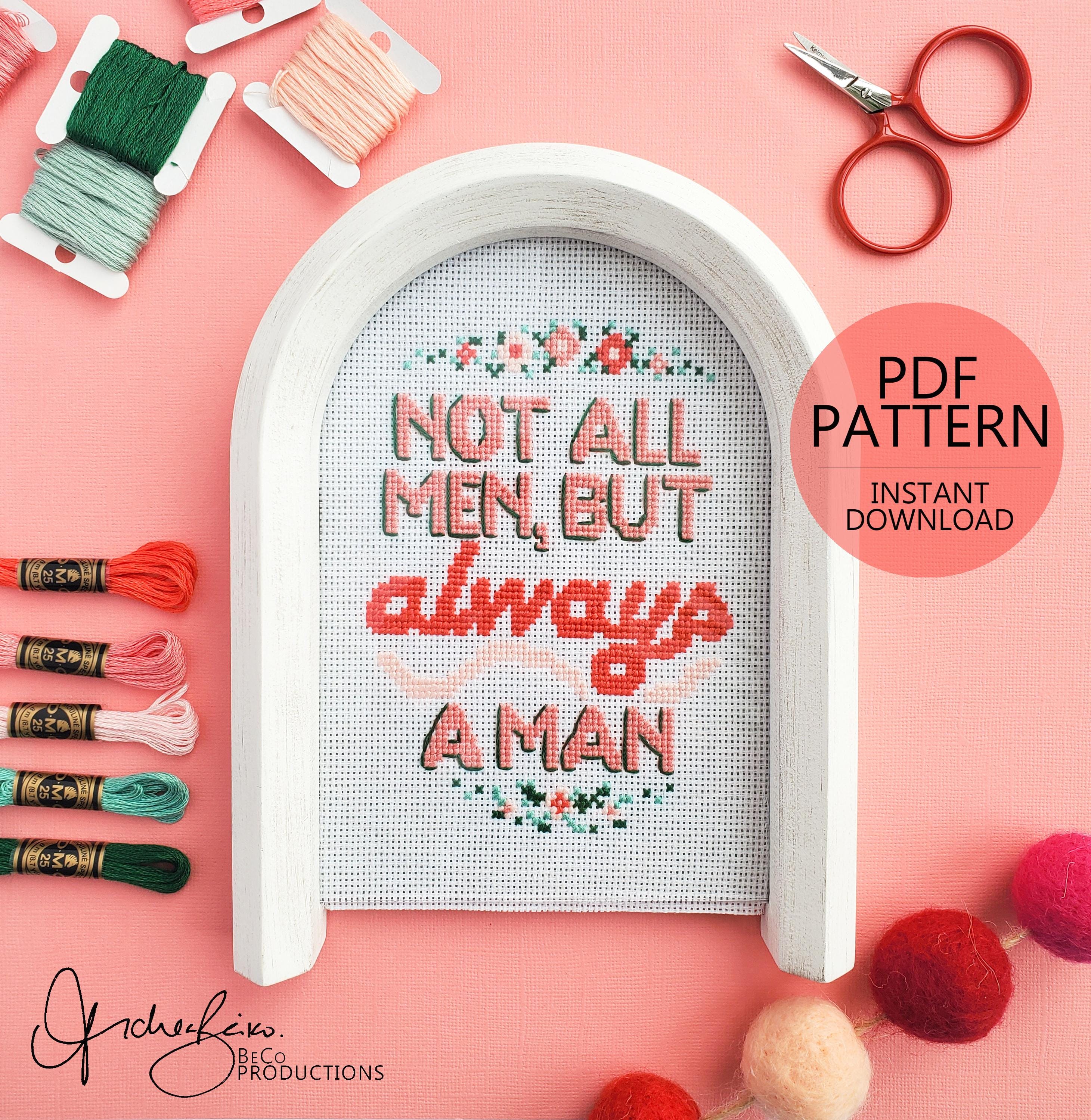 Not All Men, But ALWAYS A Man - PDF Digital Download Cross Stitch Pattern & Guide