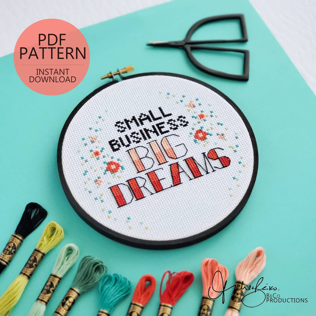 Small Business, BIG DREAMS - PDF Digital Download Cross Stitch Pattern & Guide