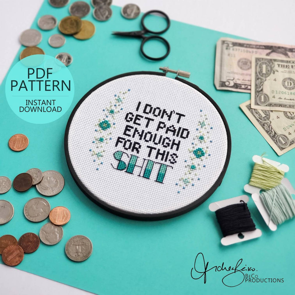 I Don't Get Paid Enough For This Shit - PDF Digital Download Cross Stitch Pattern & Guide