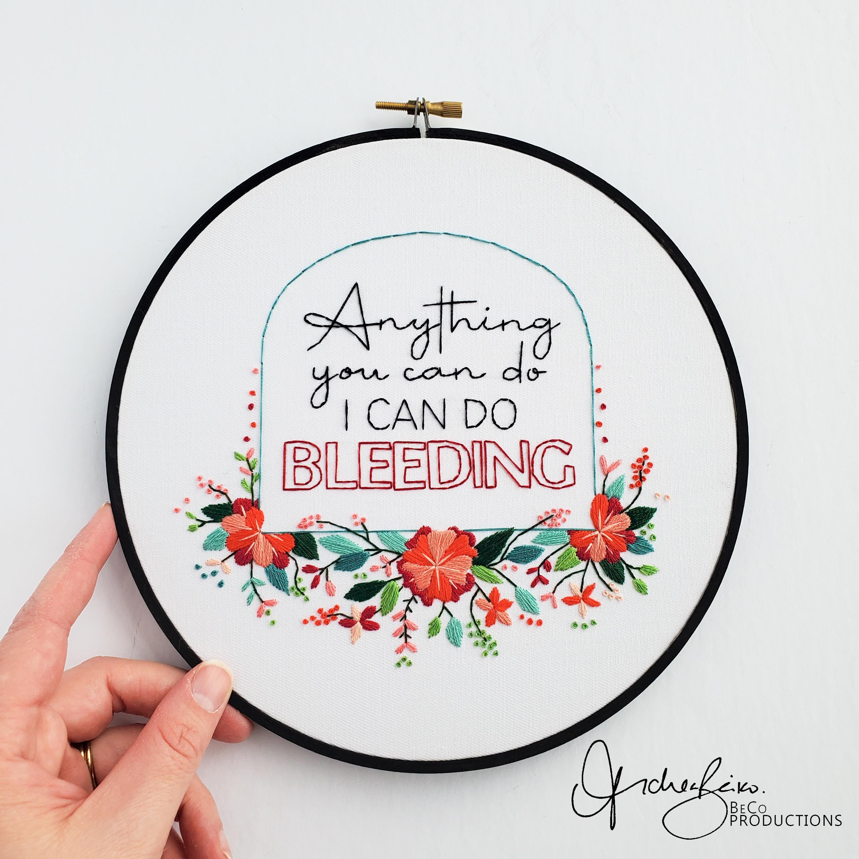 Anything You Can Do I Can Do Bleeding - PDF Digital Download Embroidery Pattern & Guide
