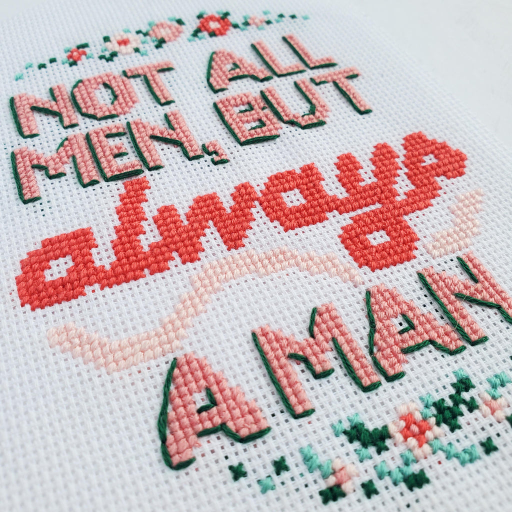 Not All Men, But ALWAYS A Man - PDF Digital Download Cross Stitch Pattern & Guide