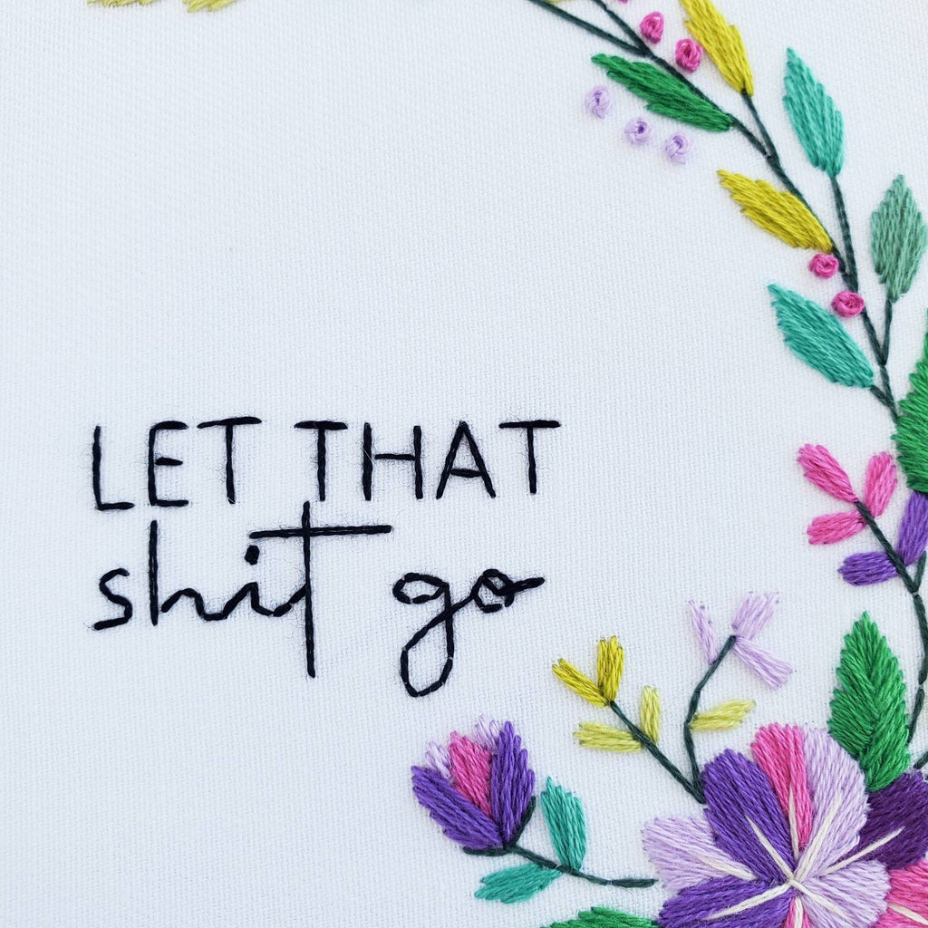 Let That Shit Go - PDF Digital Download Embroidery Pattern & Guide