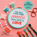The Only Thing More Powerful Than Hate Is Love - PDF Digital Download Cross Stitch Pattern & Guide