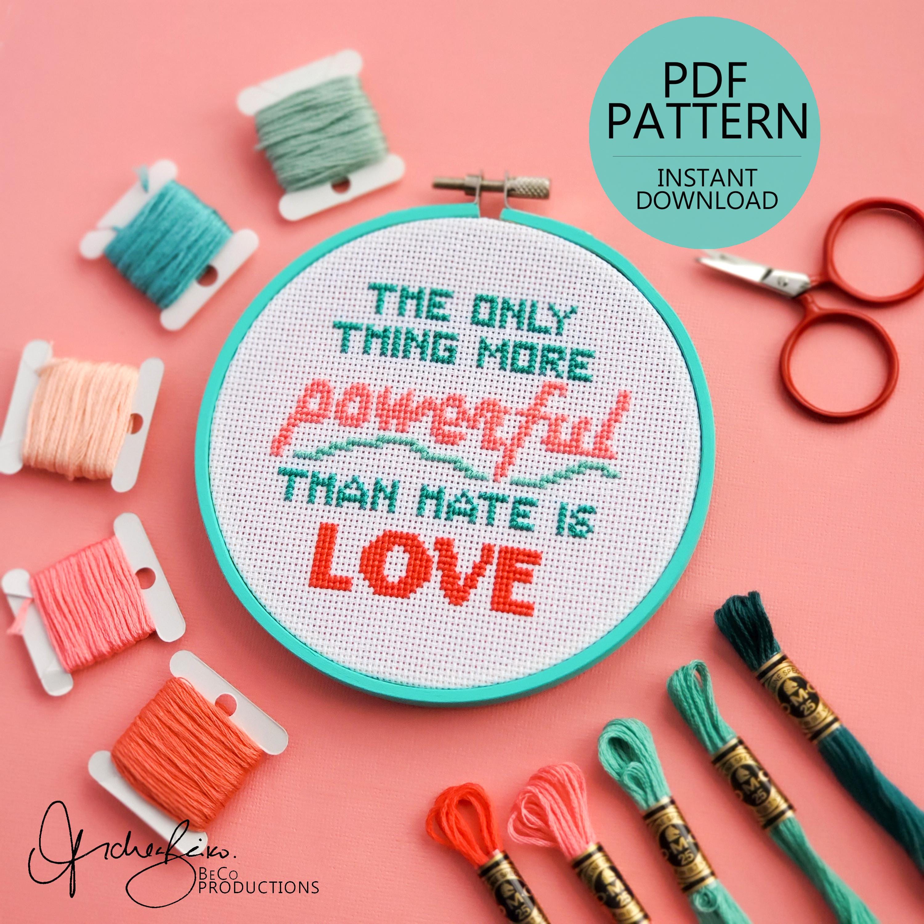 The Only Thing More Powerful Than Hate Is Love - PDF Digital Download Cross Stitch Pattern & Guide
